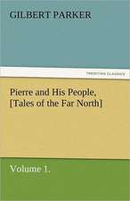 Pierre and His People, [Tales of the Far North], Volume 1.