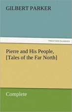 Pierre and His People, [Tales of the Far North], Complete