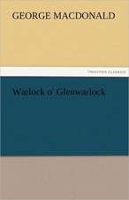 Warlock O' Glenwarlock: A Tale of England and Egypt of Fifty Years Ago - Complete