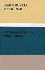 A Treatise on the Six-Nation Indians