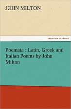 Poemata: Latin, Greek and Italian Poems by John Milton