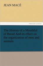 The History of a Mouthful of Bread and Its Effect on the Organization of Men and Animals: A Tale of the Rise of the Dutch Republic