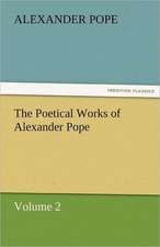 The Poetical Works of Alexander Pope, Volume 2