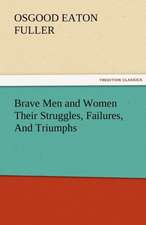 Brave Men and Women Their Struggles, Failures, and Triumphs: Theodore Roosevelt, Supplement