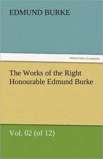 The Works of the Right Honourable Edmund Burke, Vol. 02 (of 12)