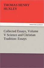 Collected Essays, Volume V Science and Christian Tradition: Essays