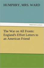 The War on All Fronts: England's Effort Letters to an American Friend