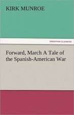 Forward, March a Tale of the Spanish-American War: Parthia the History, Geography, and Antiquities of Chaldaea, Assyria, Babylon,