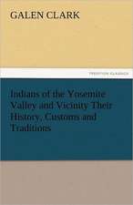 Indians of the Yosemite Valley and Vicinity Their History, Customs and Traditions