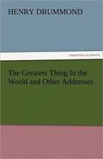 The Greatest Thing in the World and Other Addresses: The Historie of England (8 of 8) the Eight Booke of the Historie of England