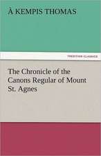 The Chronicle of the Canons Regular of Mount St. Agnes