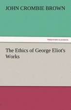 The Ethics of George Eliot's Works