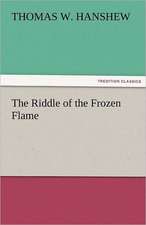 The Riddle of the Frozen Flame