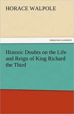 Historic Doubts on the Life and Reign of King Richard the Third