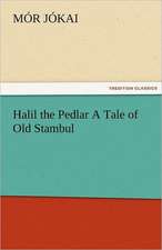 Halil the Pedlar a Tale of Old Stambul: New-England Sunday Gleanings Chiefly from Old Newspapers of Boston and Salem, Massachusetts