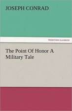 The Point of Honor a Military Tale: New-England Sunday Gleanings Chiefly from Old Newspapers of Boston and Salem, Massachusetts