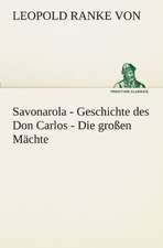 Savonarola - Geschichte Des Don Carlos - Die Grossen Machte: Wir Framleute