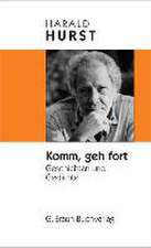 Komm geh fort