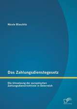 Das Zahlungsdienstegesetz: Die Umsetzung Der Europaischen Zahlungsdienstrichtlinie in Osterreich