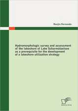 Hydromorphologic Survey and Assessment of the Lakeshore of Lake Scharm Tzelsee as a Prerequisite for the Development of a Lakeshore Utilization Strate: Risikomanagement Und Compliance Anforderungen