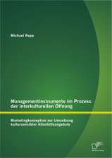 Managementinstrumente Im Prozess Der Interkulturellen Offnung: Marketingkonzeption Zur Umsetzung Kultursensibler Altenhilfeangebote