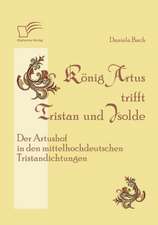 K Nig Artus Trifft Tristan Und Isolde