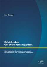 Betriebliches Gesundheitsmanagement: Eine Moglichkeit Dem Hohen Krankenstand Im Gesundheits- Und Sozialwesen Zu Begegnen