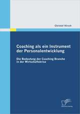 Coaching ALS Ein Instrument Der Personalentwicklung: Die Bedeutung Der Coaching Branche in Der Wirtschaftskrise