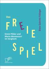 Das Freie Spiel: Emmi Pikler Und Maria Montessori Im Vergleich