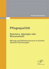 Pflegequalit T: Kommerz, Ideologie Oder Wissenschaft? Wertung Und Definitionsversuch Im Kontext Aktueller Entwicklungen