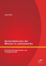 Gemeindeformen Der Mission in Lateinamerika: Kirchliche Basisgemeinden Und Pfingstgemeinden