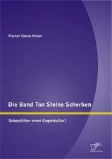 Die Band Ton Steine Scherben: Subpolitiker Einer Gegenkultur?