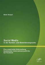 Social Media in Der Kunden- Und Bewerberansprache: Eine Empirische Untersuchung Bestehender Unternehmensauftritte Bei Facebook