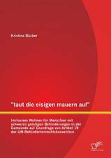 Taut Die Eisigen Mauern Auf - Inklusives Wohnen Fur Menschen Mit Schweren Geistigen Behinderungen in Der Gemeinde Auf Grundlage Von Artikel 19 Der Un-: Untersuchung Der Standardansatze Von Solvency II Und Basel III