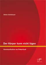 Der K Rper Kann Nicht L Gen: Kommunikation Am Pokertisch