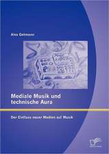 Mediale Musik Und Technische Aura: Der Einfluss Neuer Medien Auf Musik