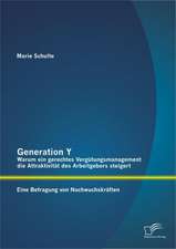 Generation y: Warum Ein Gerechtes Verg Tungsmanagement Die Attraktivit T Des Arbeitgebers Steigert. Eine Befragung Von Nachwuchskr F