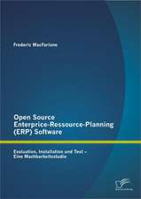 Open Source Enterprice-Ressource-Planning (Erp) Software: Evaluation, Installation Und Test - Eine Machbarkeitsstudie