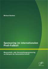 Sponsoring Im Internationalen Profi-Fu Ball: Mannschafts- Oder Veranstaltungssponsoring Am Beispiel Der Automobilwirtschaft