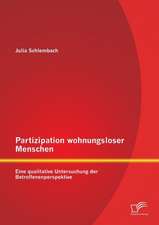 Partizipation Wohnungsloser Menschen: Eine Qualitative Untersuchung Der Betroffenenperspektive