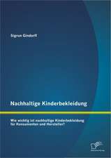 Nachhaltige Kinderbekleidung: Wie Wichtig Ist Nachhaltige Kinderbekleidung Fur Konsumenten Und Hersteller?