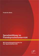 Sprachmittlung Im Fremdsprachenunterricht: Mit Anwendungsbeispielen Fur Den Spanischunterricht