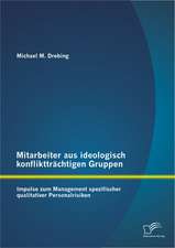 Mitarbeiter Aus Ideologisch Konflikttrachtigen Gruppen: Impulse Zum Management Spezifischer Qualitativer Personalrisiken