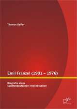 Emil Franzel (1901 - 1976): Biografie Eines Sudetendeutschen Intellektuellen