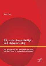 Alt, Sozial Benachteiligt Und Bergewichtig: Die Auswirkung Der Adipositas Im Alter Auf Die Pflege in Langzeiteinrichtungen