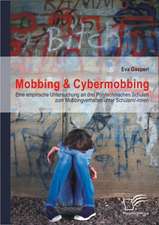 Mobbing & Cybermobbing: Eine Empirische Untersuchung an Drei Polytechnischen Schulen Zum Mobbingverhalten Unter Schulern/-Innen