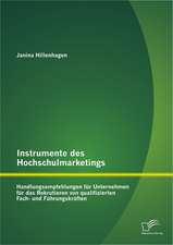 Instrumente Des Hochschulmarketings: Handlungsempfehlungen Fur Unternehmen Fur Das Rekrutieren Von Qualifizierten Fach- Und Fuhrungskraften