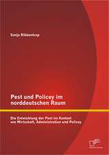 Pest Und Policey Im Norddeutschen Raum: Die Entwicklung Der Pest Im Kontext Von Wirtschaft, Administration Und Policey