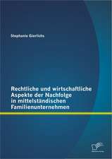 Rechtliche Und Wirtschaftliche Aspekte Der Nachfolge in Mittelstandischen Familienunternehmen: Verbindung Von Wissenschaft Und Praxis Durch Advanced Nursing Practice