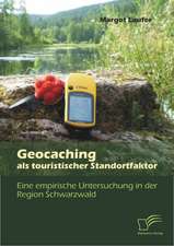 Geocaching ALS Touristischer Standortfaktor: Eine Empirische Untersuchung in Der Region Schwarzwald